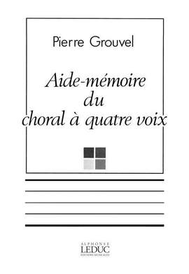 Grouvel: Grouvel Aide Memoire Du Choral a Quatre Voice