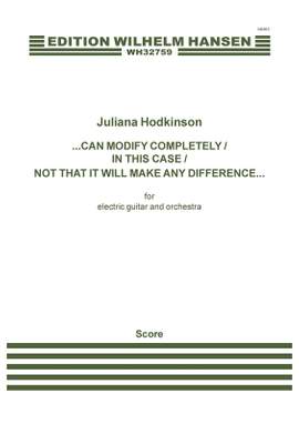 Juliana Hodkinson: Can Modify Completely/In This Case