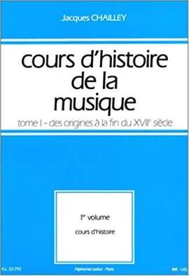 Jacques Chailley: Cours d'histoire de la musique : Tome 1 vol. 1