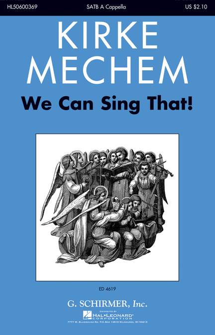 Kirke Mechem: We Can Sing That!