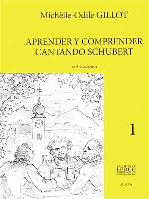 Michelle-Odile Gillot: Aprender Y Comprender Cantando Schubert Vol.1