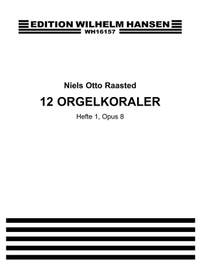 Niels Otto Raasted: Niels Otto Raasted 12 Orgelkoraler Nr. 1 Op. 8