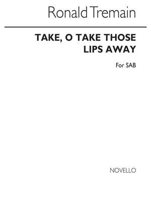 Shakespeare_Ronald Tremain: Take O Take Those Lips Away
