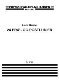 Louis Kaestel_Louis Kaestel: Louis Kæstel 24 Præ- og Postludier Org