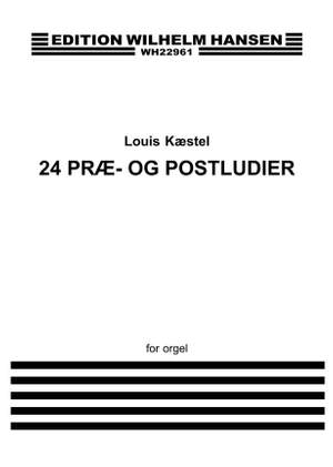 Louis Kaestel_Louis Kaestel: Louis Kæstel 24 Præ- og Postludier Org