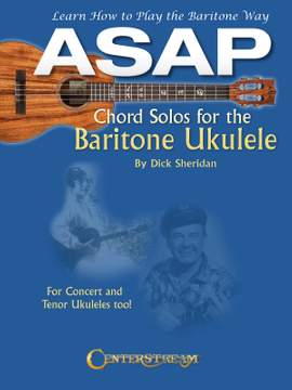 Dick Sheridan: ASAP Chord Solos for the Baritone Ukulele