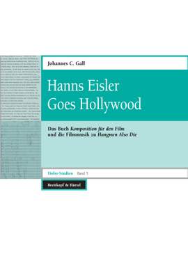 Gall, Johannes C.: Eisler Goes Hollywood (Eisler-Studien Band 5)