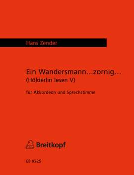 Zender, Hans: Ein Wandersmann...zornig...(Hölderlin lesen V)