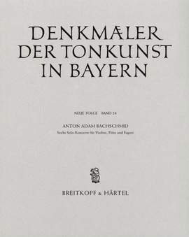 Bachschmid, Anton Adam: 6 Solokonzerte für Violine, Flöte und Fagott
