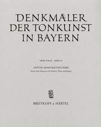 Bachschmid, Anton Adam: 6 Solokonzerte für Violine, Flöte und Fagott