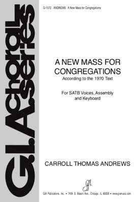 Carroll Thomas Andrews: A New Mass for Congregation - Assembly Edition