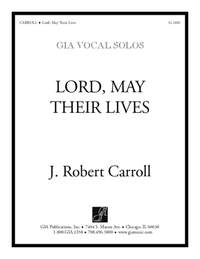 J. Robert Carroll: Lord, May Their Lives
