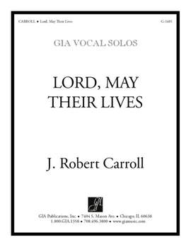 J. Robert Carroll: Lord, May Their Lives