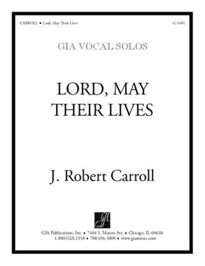 J. Robert Carroll: Lord, May Their Lives