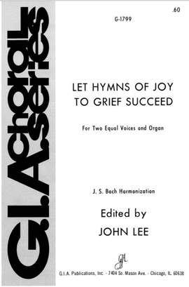 Bartholomäus Gesius: Let Hymns of Joy to Grief Succeed