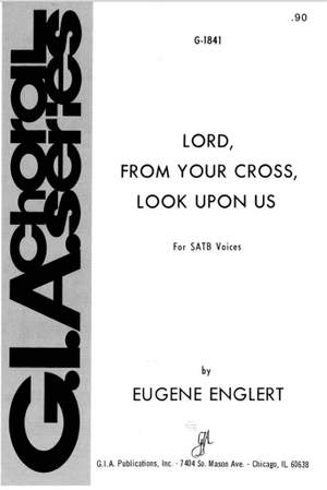 Eugene Englert: Lord, from Your Cross, Look upon Us