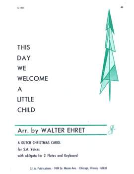 Walter Ehret: This Day We Welcome a Little Child