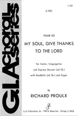 Richard Proulx: Psalm 102: My Soul, Give Thanks to the Lord
