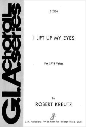 Robert E. Kreutz: I Lift Up My Eyes
