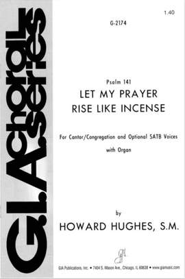 Howard L. Hughes: Psalm 141: Let My Prayer Rise like Incense