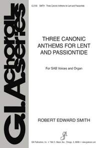 Robert Edward Smith: Three Canonic Anthems for Lent