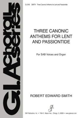 Robert Edward Smith: Three Canonic Anthems for Lent