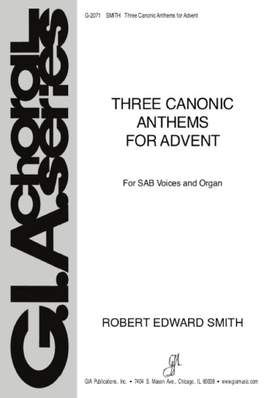 Robert Edward Smith: Three Canonic Anthems for Advent