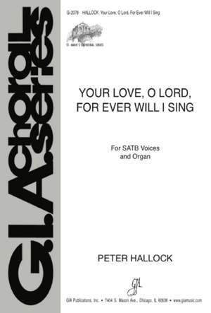 Peter R. Hallock: Your Love, O Lord, For Ever I Will Sing