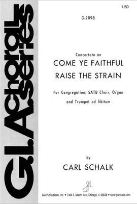 Carl Schalk: Come, Ye Faithful, Raise the Strain