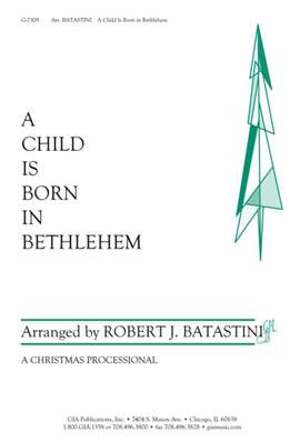 Robert J. Batastini: A Child Is Born in Bethlehem