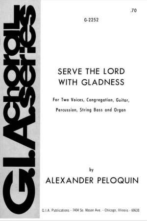 C. Alexander Peloquin: Serve the Lord with Gladness