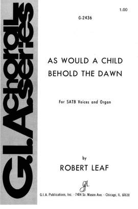 Robert Leaf: As Would a Child Behold the Dawn