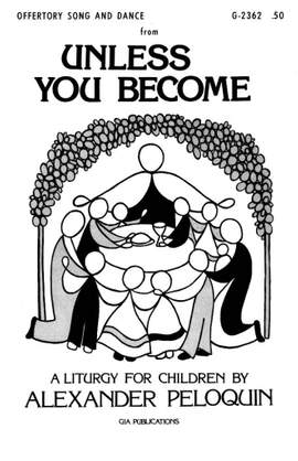 C. Alexander Peloquin: Offertory Song and Dance From Unless You Become