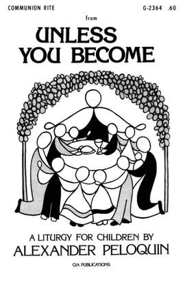 C. Alexander Peloquin: Communion Rite from Unless You Become