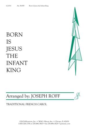 Joseph Roff: Born Is Jesus, the Infant King