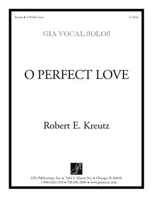 Robert E. Kreutz: O Perfect Love
