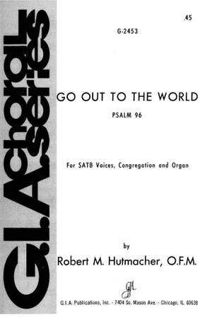 Robert Hutmacher OFM: Go Out to the World Psalm 96