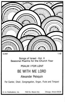 C. Alexander Peloquin: Be with Me, Lord Psalm I for Lent