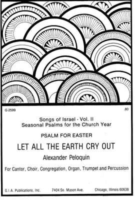 C. Alexander Peloquin: Let All the Earth Cry Out Psalm for Easter
