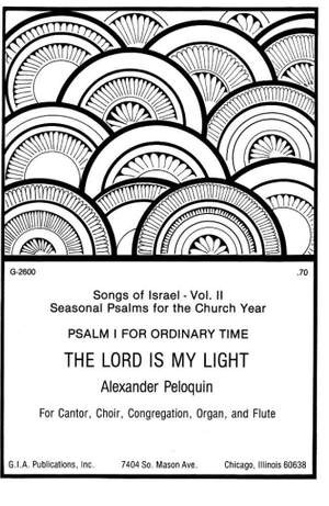 C. Alexander Peloquin: The Lord Is My Light Psalm I for Ordinary Time