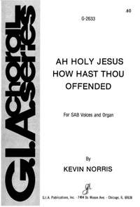 Kevin Norris: Ah, Holy Jesus, How Hast Thou Offended