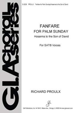 Richard Proulx: Fanfare for Palm Sunday: Hosanna to Son of David