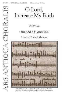 Orlando Gibbons: O Lord, Increase My Faith