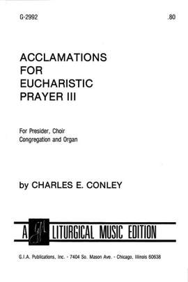 Charles E. Conley: Acclamations for Eucharistic Prayer III