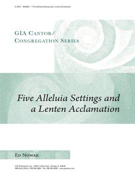 Edward Nowak: Five Alleluia Settings and a Lenten Acclamation