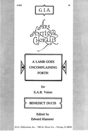 Benedictus Ducis: A Lamb Goes Uncomplaining Forth