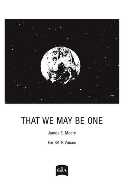 James E. Moore: That We May Be One