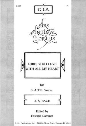 Johann Sebastian Bach: Lord, You I Love with All My Heart