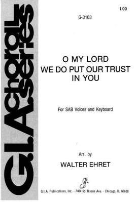Walter Ehret: O My Lord, We Do Put Our Trust in You
