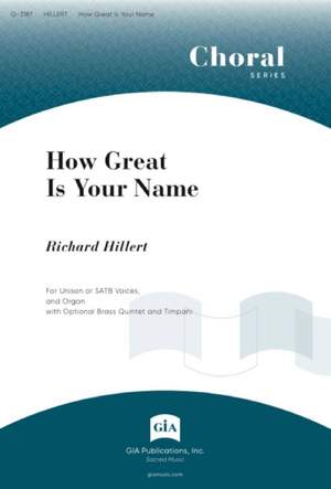 Richard Hillert: How Great Is Your Name